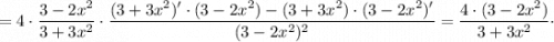 =4\cdot \dfrac{3-2x^{2}}{3+3x^{2}} \cdot \dfrac{(3+3x^{2})' \cdot (3-2x^{2})-(3+3x^{2}) \cdot (3-2x^{2})'}{(3-2x^{2})^{2}}=\dfrac{4 \cdot (3-2x^{2})}{3+3x^{2}} \cdot