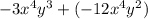 -3x^{4} y^{3} + (-12x^{4} y^{2} )