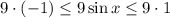 9\cdot(-1)\leq 9\sin x\leq 9\cdot1