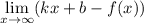 \displaystyle \lim_{x \to \infty} (kx+b-f(x))