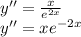 y'' = \frac{x}{ {e}^{2x} } \\ y''= x {e}^{ - 2x}