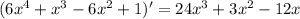 (6 {x}^{4} + {x}^{3} - 6 {x}^{2} + 1) '= 24 {x}^{3} + 3 {x}^{2} - 12x \\