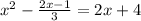 x^{2} -\frac{2x-1}{3} =2x+4