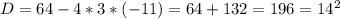 D=64-4*3*(-11)=64+132=196=14^2