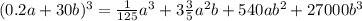 (0.2a+30b)^{3} =\frac{1}{125} a^{3} +3\frac{3}{5} a^{2} b+540ab^{2} +27000b^{3}