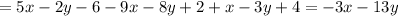 =5x-2y-6-9x-8y+2+x-3y+4=-3x-13y