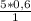 \frac{5*0,6}{1}