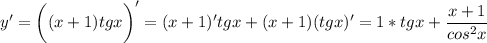 \displaystyle y'=\bigg ((x+1)tgx\bigg )'=(x+1)'tgx + (x+1)(tgx)' = 1*tgx +\frac{x+1}{cos^2x}