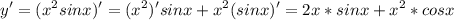 \displaystyle y'=(x^2sinx)' = (x^2)'sinx+x^2(sinx)'=2x*sinx +x^2*cosx