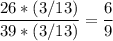 \displaystyle \frac{26*(3/13)}{39*(3/13)}= \frac{6}{9}