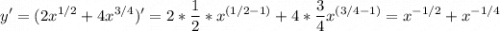 \displaystyle y' = (2x^{1/2} +4x^{3/4})' = 2*\frac{1}{2}* x^{(1/2 -1)}+4 *\frac{3}{4} x^{(3/4-1)}= x^{-1/2}+x^{-1/4}