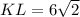 KL = 6 \sqrt{2}