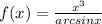 f(x) = \frac{ {x}^{3} }{arcsinx} \\