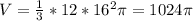 V = \frac{1}{3}*12* 16^2 \pi = 1024 \pi