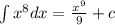 \int\limits {x}^{8} dx = \frac{ {x}^{9} } {9 } + c \\