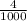 \frac{4}{1000}