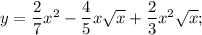 y=\dfrac{2}{7}x^{2}-\dfrac{4}{5}x\sqrt{x}+\dfrac{2}{3}x^{2}\sqrt{x};