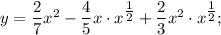 y=\dfrac{2}{7}x^{2}-\dfrac{4}{5}x \cdot x^{\tfrac{1}{2}}+\dfrac{2}{3}x^{2} \cdot x^{\tfrac{1}{2}};