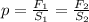 p = \frac{F_{1} }{S_{1}} = \frac{F_{2} }{S_{2}}