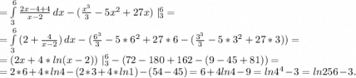 =\int\limits^6_3 {\frac{2x-4+4}{x-2} } \, dx -(\frac{x^3}{3} -5x^2+27x)\ |_3^6=\\=\int\limits^6_3 {(2+\frac{4}{x-2}) } \, dx -(\frac{6^3}{3} -5*6^2+27*6-( \frac{3^3}{3}-5*3^2+27*3))=\\=(2x+4*ln(x-2))\ |_3^6-(72-180+162-(9-45+81))=\\=2*6+4*ln4-(2*3+4*ln1)-(54-45)=6+4ln4-9= ln4^4-3=ln256-3.