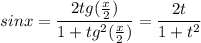 \displaystyle sinx = \frac{2tg(\frac{x}{2}) }{1+tg^2(\frac{x}{2}) } =\frac{2t}{1+t^2}