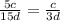 \frac{5c}{15d} = \frac{c}{3d}