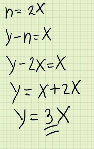 N=X*2 Y-n=X Y=X*? Насколько нужно умножить X, чтобы найти нужен ответ с ООЧЕНЬ подробным объяснением