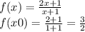 f(x) = \frac{2x + 1}{x + 1} \\ f(x0) = \frac{2 + 1}{1 + 1} = \frac{3}{2}