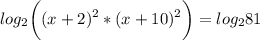 \displaystyle log_2\bigg ((x+2)^2*(x+10)^2\bigg )=log_281