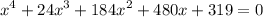 \displaystyle x^4+24x^3+184x^2+480x+319=0