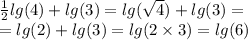 \frac{1}{2} lg(4) + lg(3) = lg( \sqrt{4}) + lg(3) = \\ = lg(2) + lg(3) = lg(2 \times 3) = lg(6)