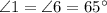 \angle 1 = \angle 6 = 65^{\circ}