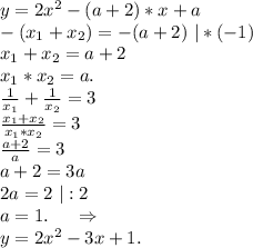 y=2x^2-(a+2)*x+a\\-(x_1+x_2)=-(a+2)\ |*(-1)\\x_1+x_2=a+2\\x_1*x_2=a.\\\frac{1}{x_1}+\frac{1}{x_2}=3 \\\frac{x_1+x_2}{x_1*x_2}=3\\\frac{a+2}{a}=3\\a+2=3a\\2a=2\ |:2\\a=1.\ \ \ \ \Rightarrow\\y=2x^2-3x+1.