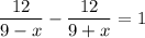 \displaystyle \frac{12}{9-x} -\frac{12}{9+x} =1