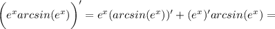 \displaystyle \bigg (e^xarcsin(e^x) \bigg )' =e^x(arcsin(e^x))'+(e^x)'arcsin(e^x)=