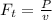 F_{t} = \frac{P}{v}