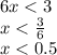 6x < 3 \\ x < \frac{3}{6} \\ x < 0.5