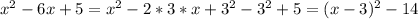 x^2-6x+5=x^2-2*3*x+3^2-3^2+5=(x-3)^2-14