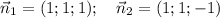 \vec n_1 = (1;1;1); \quad \vec n_2 = (1;1;-1)