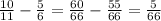 \frac{10}{11} - \frac{5}{6} = \frac{60}{66} - \frac{55}{66} = \frac{5}{66}