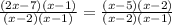 \frac{(2x-7)(x-1)}{(x-2)(x-1)} =\frac{(x-5)(x-2)}{(x-2)(x-1)}