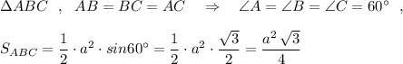 \Delta ABC\ \ ,\ \ AB=BC=AC\ \ \ \Rightarrow \ \ \ \angle A=\angle B=\angle C=60^\circ \ \ ,\\\\S_{ABC}=\dfrac{1}{2}\cdot a^2\cdot sin60^\circ =\dfrac{1}{2}\cdot a^2\cdot \dfrac{\sqrt3}{2}=\dfrac{a^2\, \sqrt3}{4}