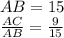 AB = 15 \\ \frac{AC}{AB} = \frac{9}{15}