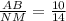 \frac{AB}{NM} = \frac{10}{14} \\