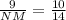 \frac{9}{NM} = \frac{10}{14}