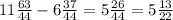 11\frac{63}{44}-6\frac{37}{44} =5 \frac{26}{44}=5\frac{13}{22}