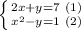 \left \{ {{2x+y=7 \ (1)} \atop {x^2-y=1 \ (2)}} \right.