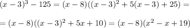 (x-3)^3 -125=(x-8)((x-3)^2+5(x-3)+25)=\\\\=(x-8)((x-3)^2+5x+10) =(x-8)(x^2-x +19)