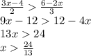 \frac{3x-4}{2}\frac{6-2x}{3}\\9x-1212-4x\\13x24\\x\frac{24}{13} \\