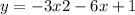 y = - 3x2 - 6x + 1